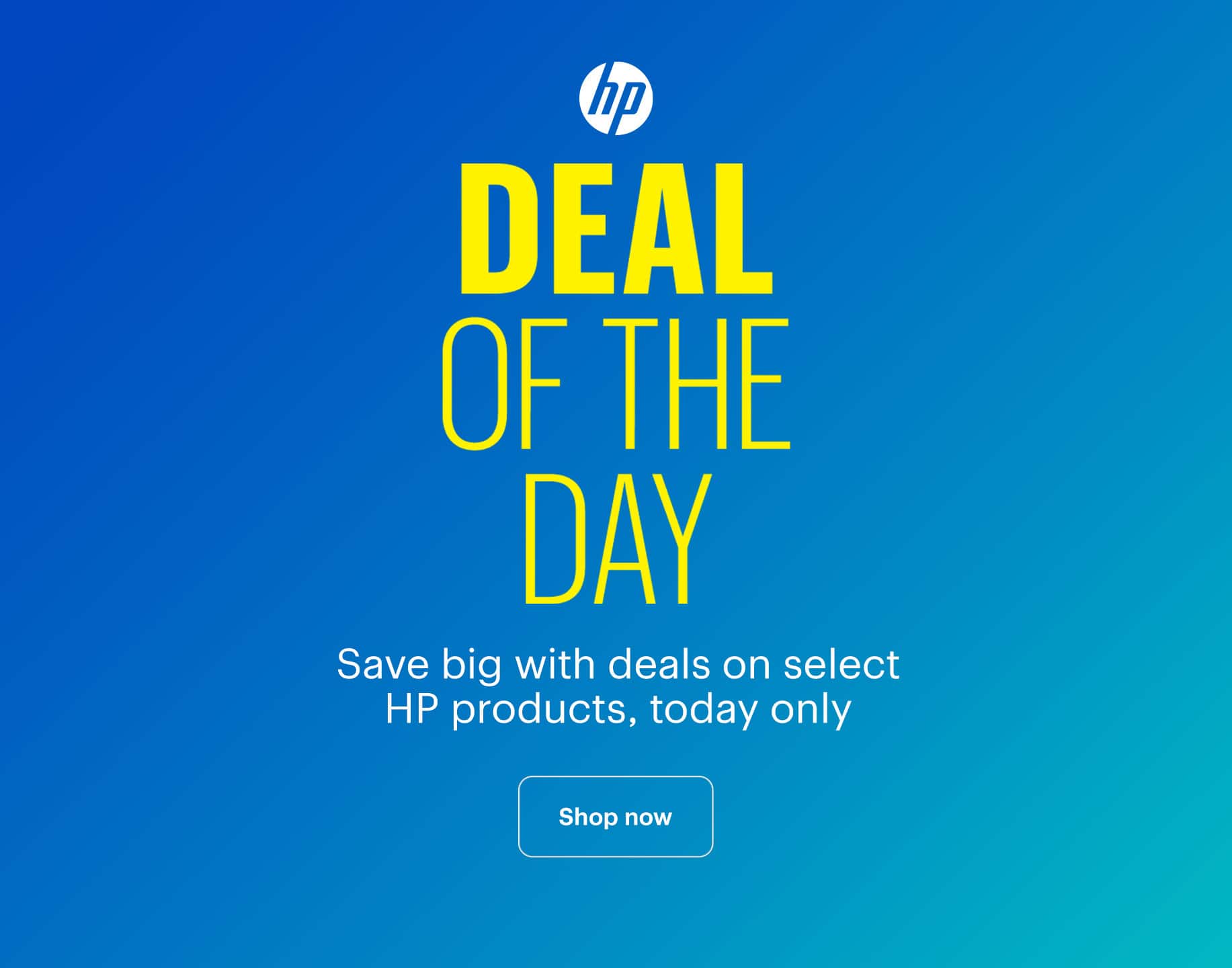 Deal of the Day. Save big with deals on select HP products, today only. Shop now. 