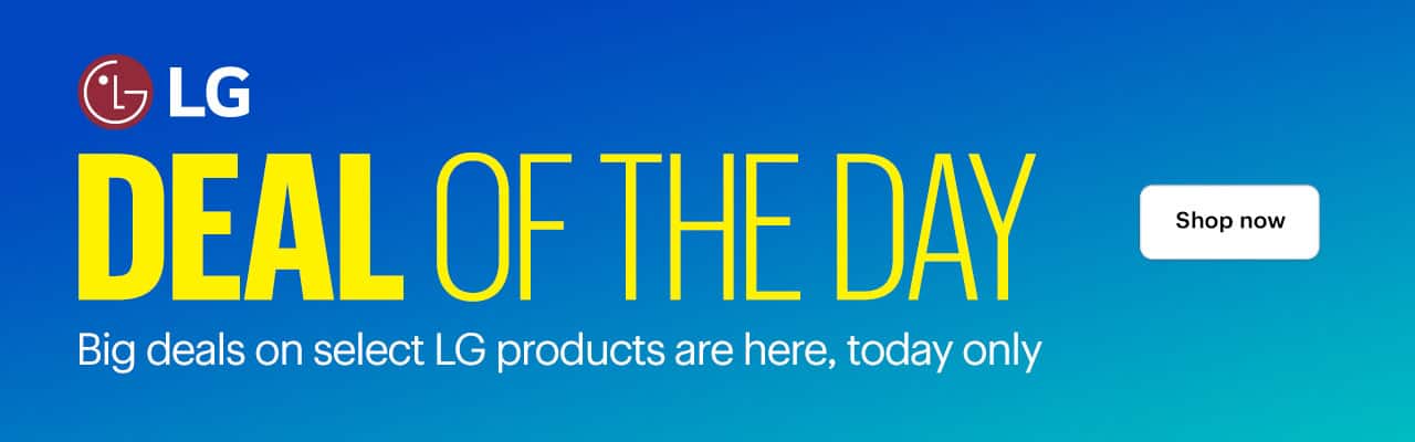 Deal of the Day. Big deals on select LG products are here, today only. Shop now. 