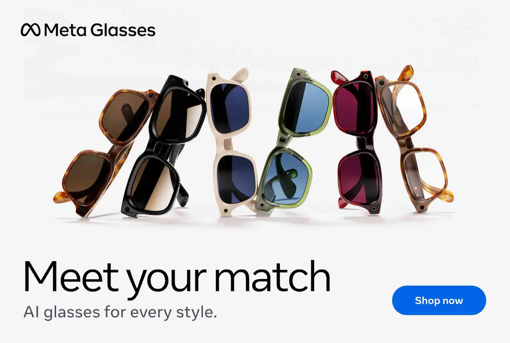 Meta glasses. Meet your match. AI glasses for every style.