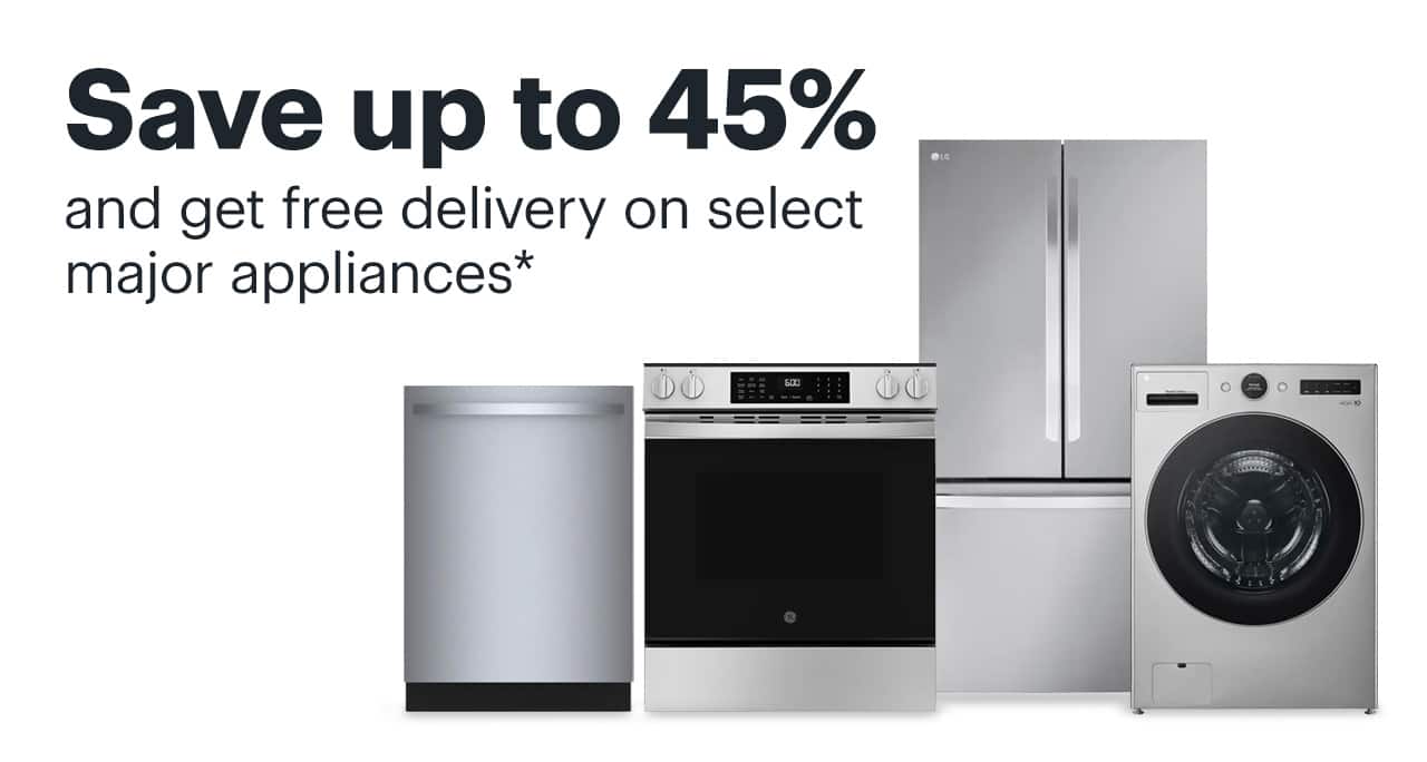 Save up to 45% and get free delivery on select major appliances.. Reference disclaimer.