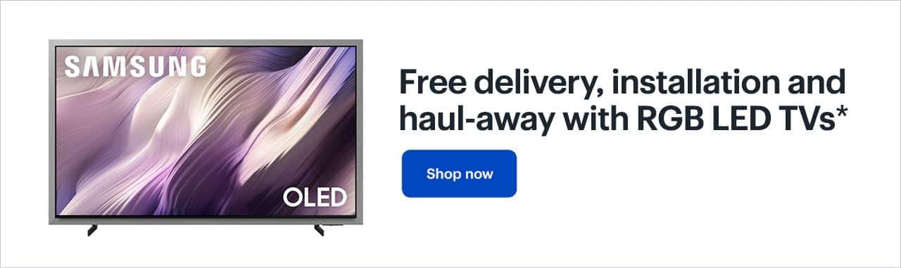 Free delivery, installation, and haul-away with RGB LED TVs. Shop now. Reference disclaimer.