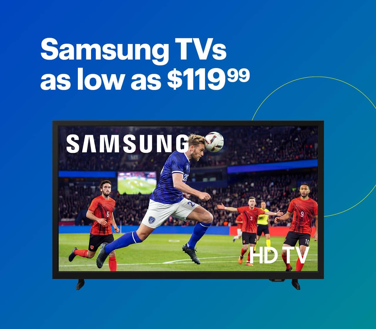 Samsung TVs as low as $119.99 after savings. Shop now.