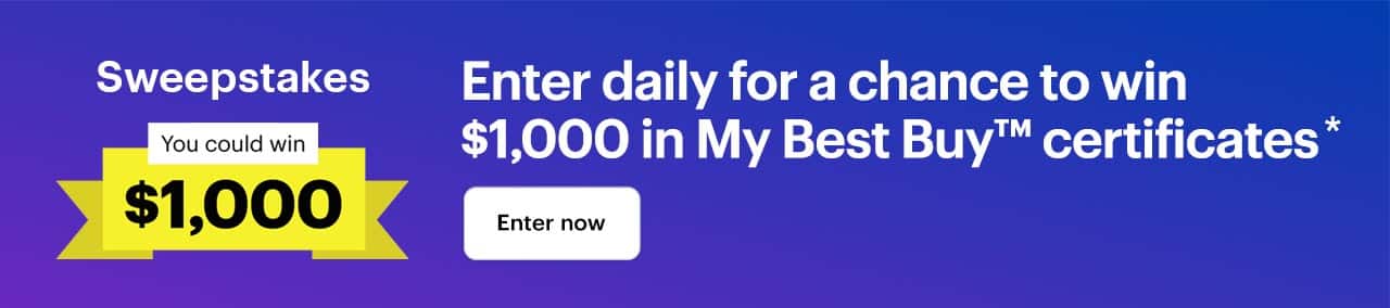 Enter daily for a chance to win $1,000 in My Best Buy™ certificates. Enter now. Reference disclaimer.