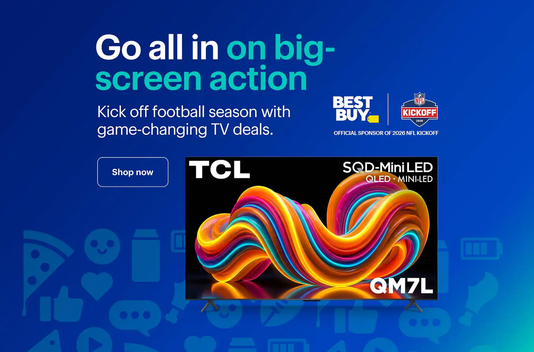 Go all in on big-screen action. Kick off football season with game-changing TV deals.