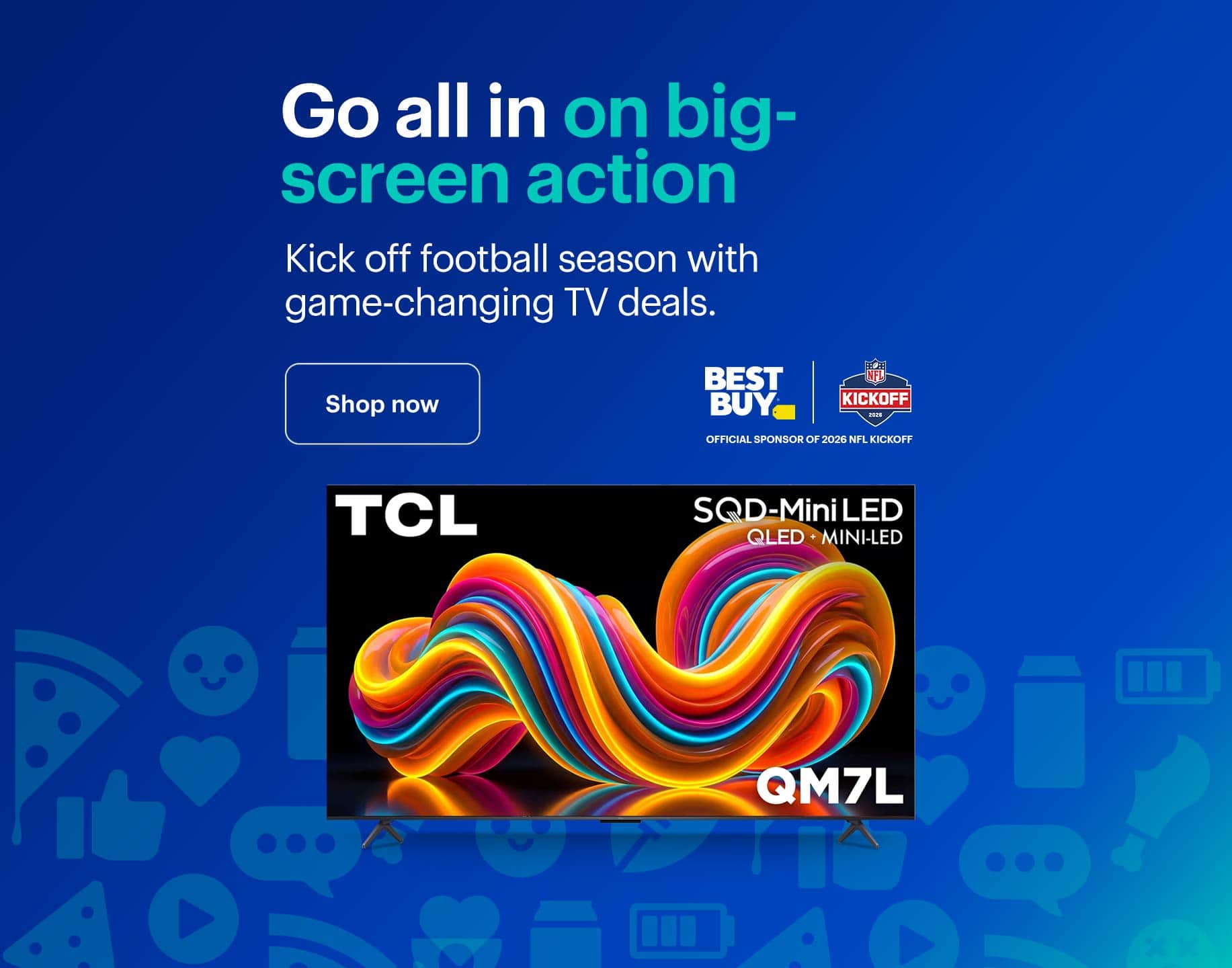Go all in on big-screen action. Kick off football season with game-changing TV deals.
