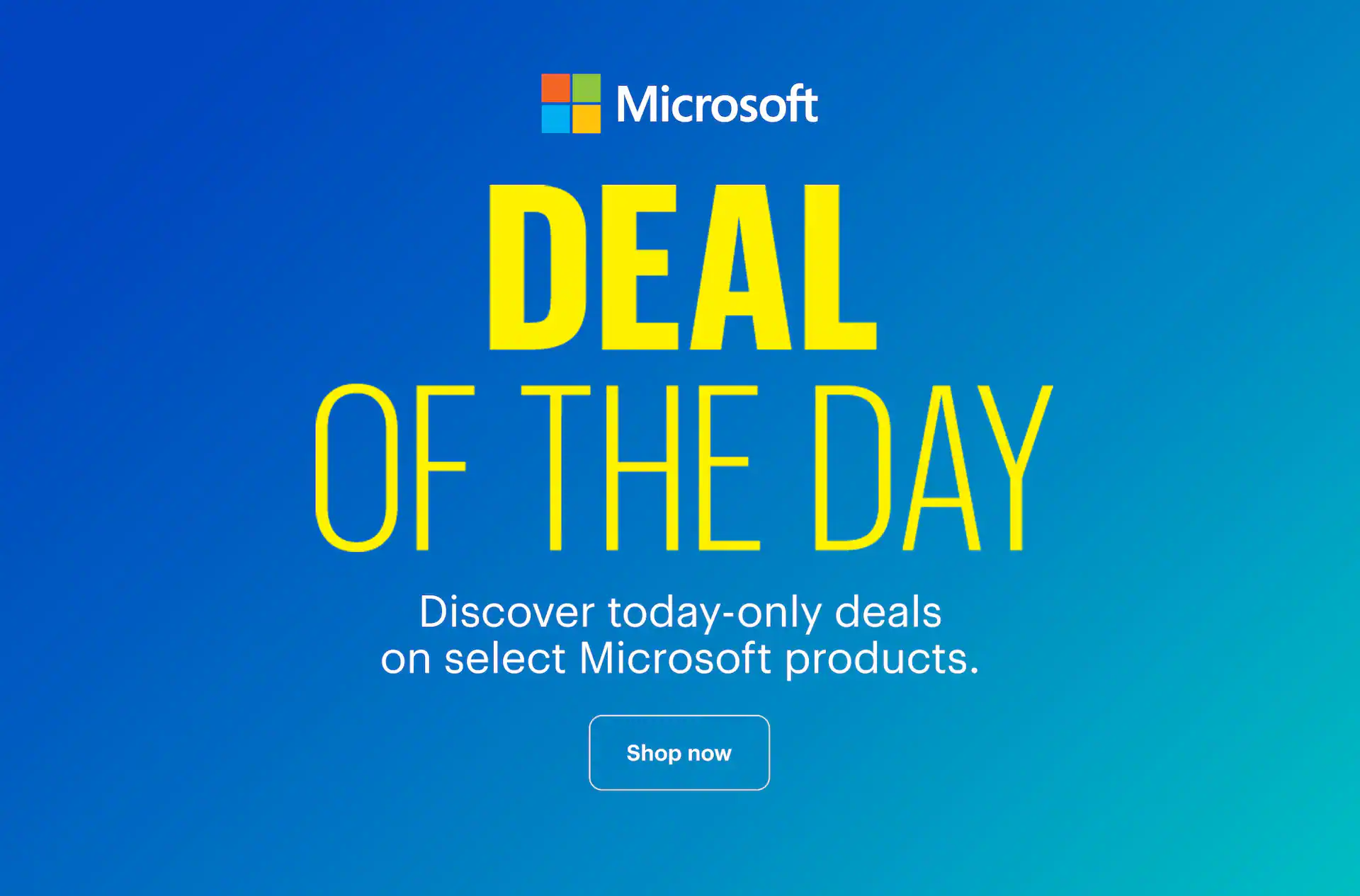 Deal of the Day. Discover today-only deals on select Microsoft products. Shop now.