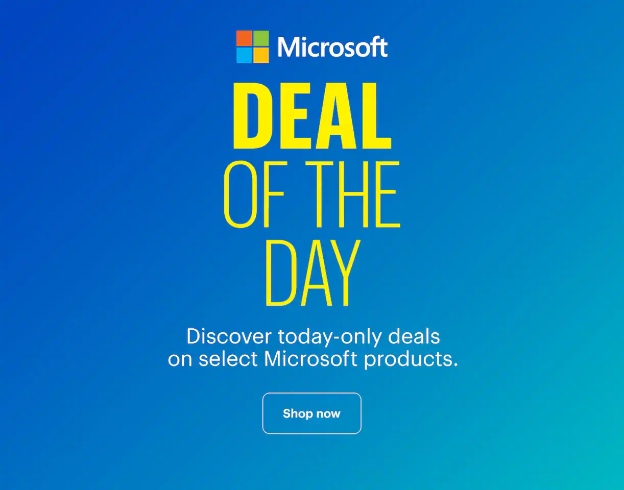 Deal of the Day. Discover today-only deals on select Microsoft products. Shop now.