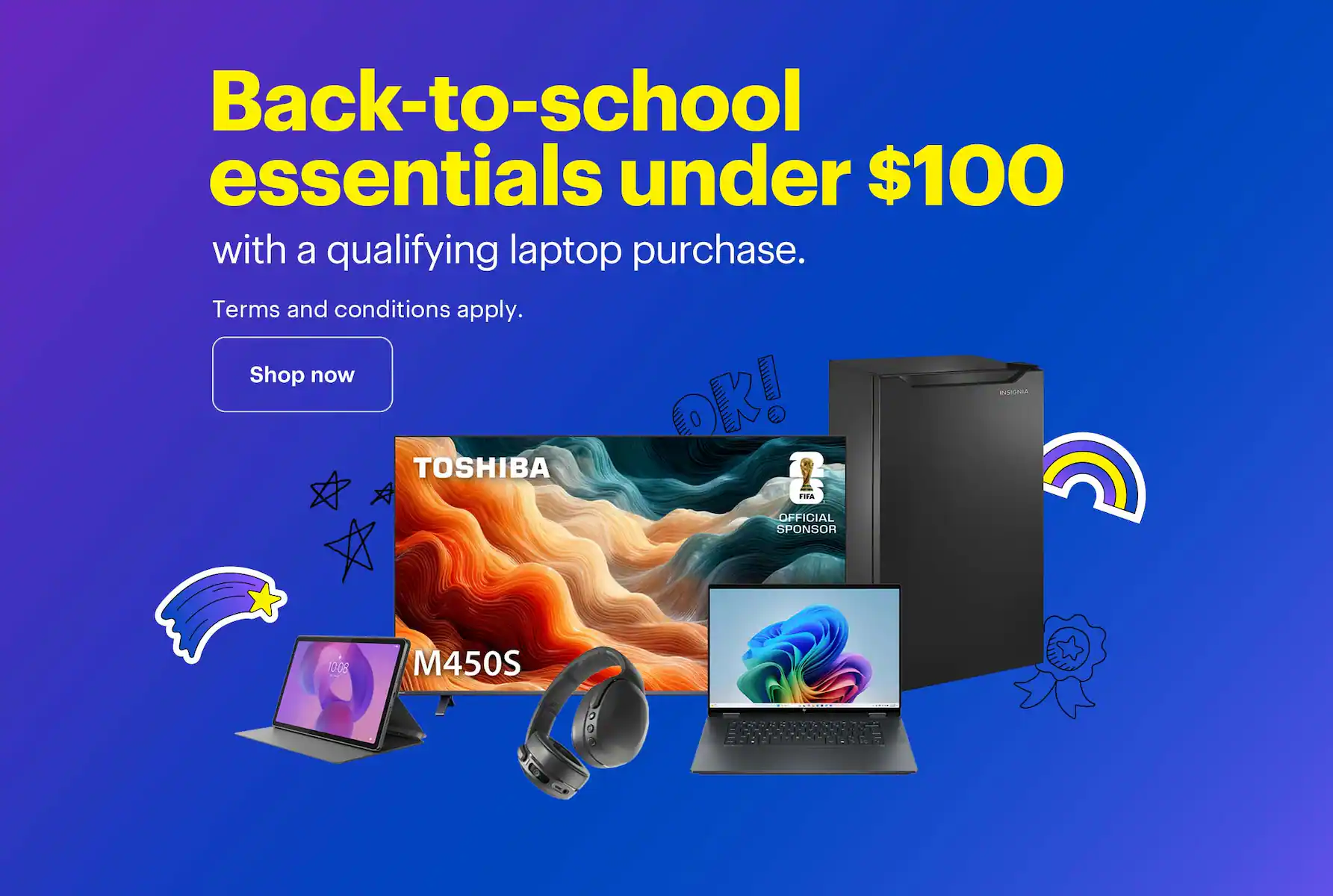 Back-to-school essentials under $100 with a qualifying laptop purchase. Terms and conditions apply.