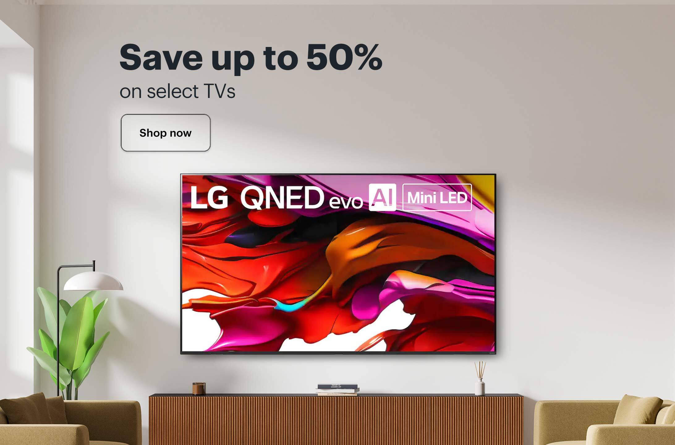 Save up to 50% on select TVs