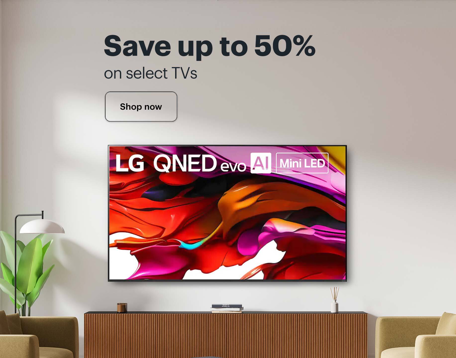 Save up to 50% on select TVs