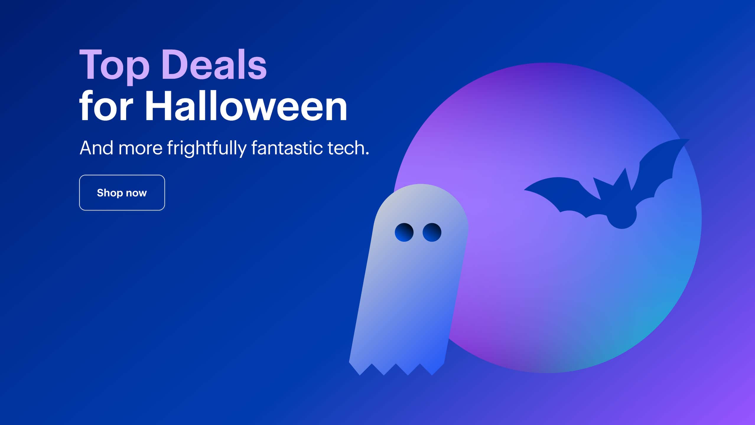 Top Deals for Halloween. And more frightfully fantastic tech. Shop now.