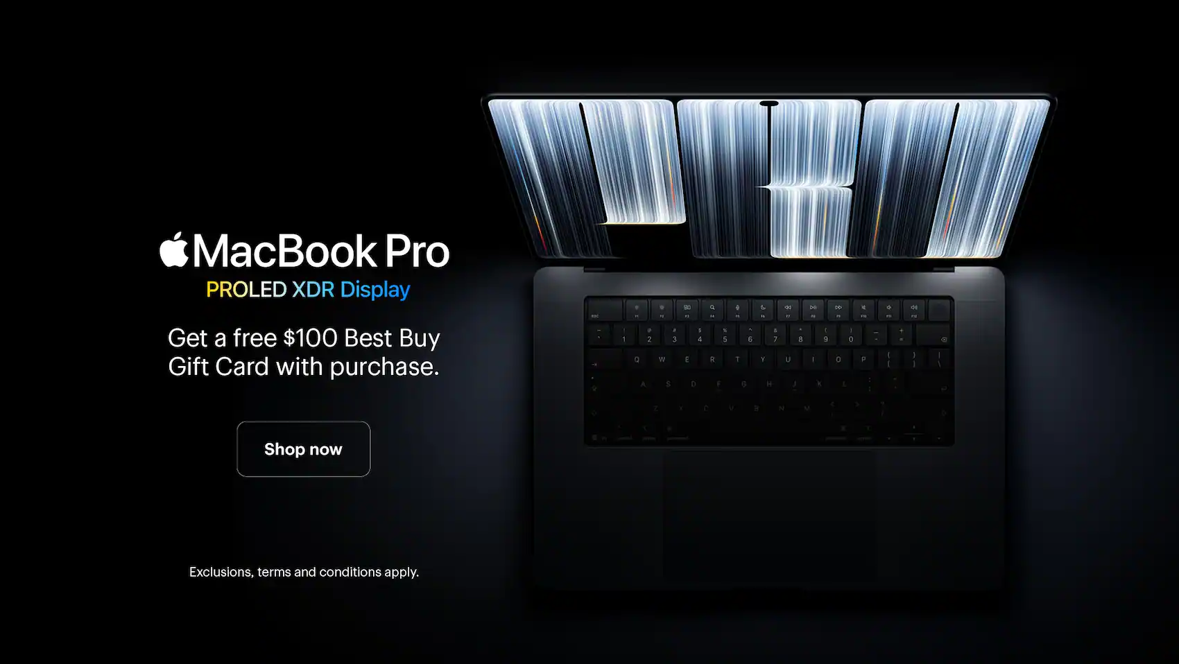 MacBook Pro (PROLED XDR Display). Get a free $100 Best Buy Gift Card with purchase. Exclusions, terms and conditions apply.