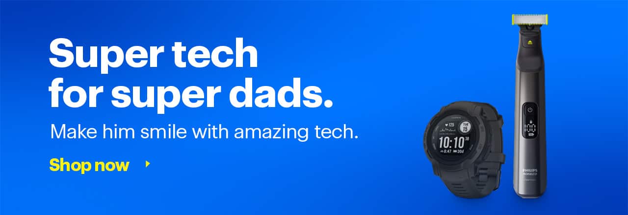 Super tech for super dads. Make him smile with amazing tech.