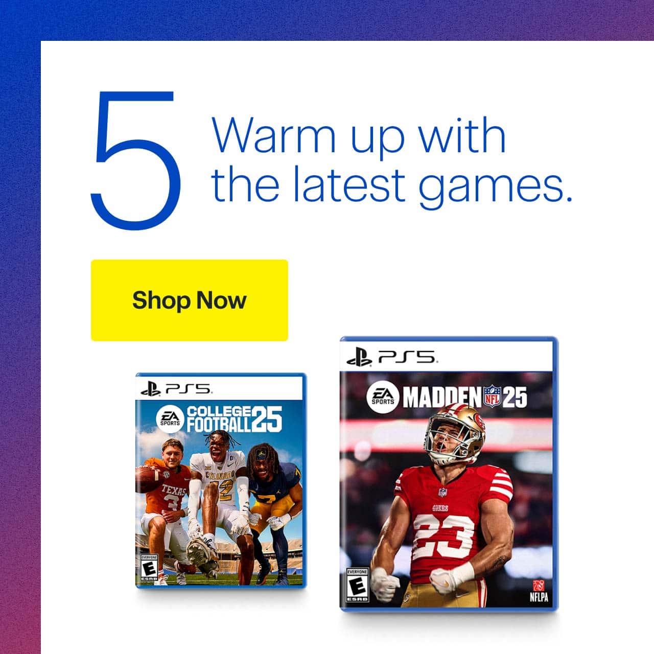 College Football 25 for PS5. Madden NFL 25 for PS5.