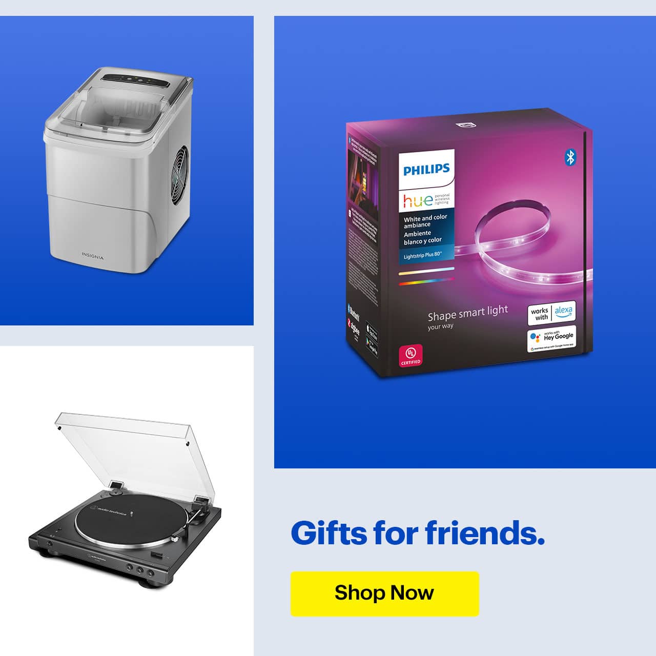 Headline: Gifts for friends.  Philips Hue Bluetooth Lightstrip, Insignia ice maker and turntable.