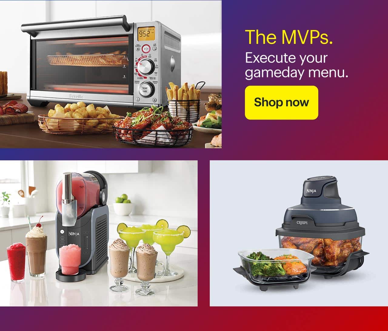 The MVPs.  Breville Smart Oven Air Fryer Compact, Ninja SLUSHi 5-in-1 Frozen Drink Maker, Ninja Foodi 6-in-1 Countertop Indoor Grill.
