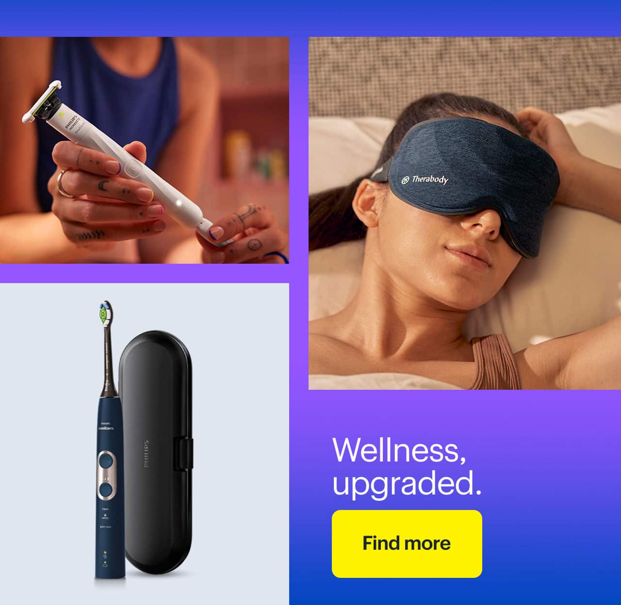 Wellness, upgraded.  Therabody SleepMask with Vibration Therapy, Philips Sonicare ProtectiveClean 6100 Rechargeable Toothbrush, Philips Norelco OneBlade.