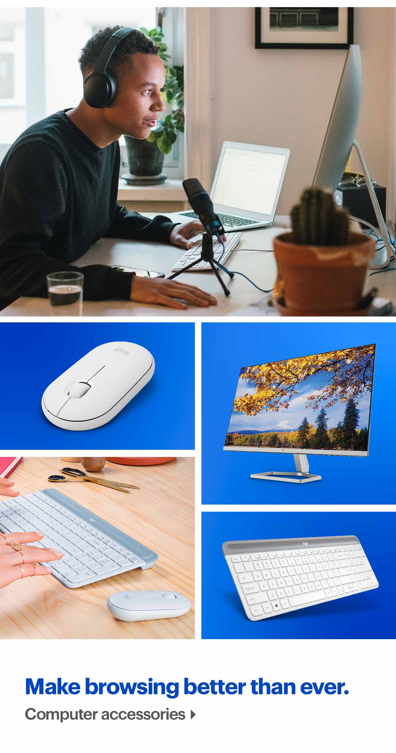 Make browsing better than ever. Computer accessories.