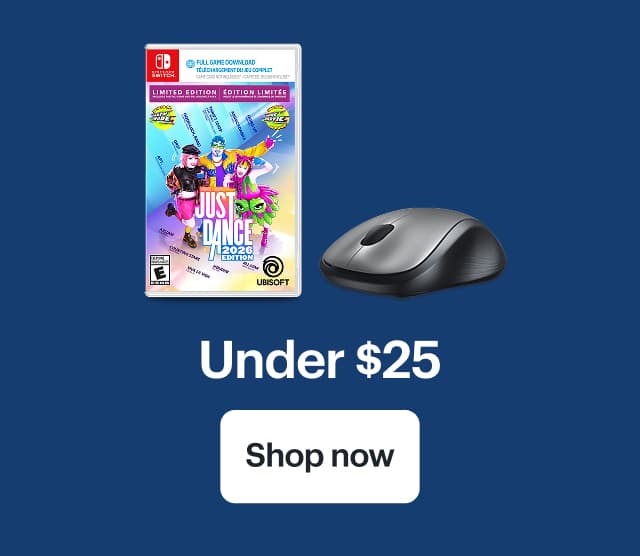 Under $25. Just Dance 2026 edition for Nintendo Switch, LogitUnder $25. Just Dance 2026 edition for Nintendo Switch, Logitech Wireless Mouse.		ech Wireless Mouse.		