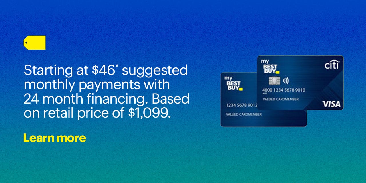 Get 24 month financing starting at $46* suggested monthly payments. Based on retail price of $1,099.