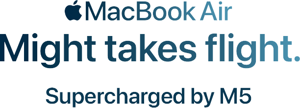 MacBook Air. Might takes flight. Supercharged by M5.