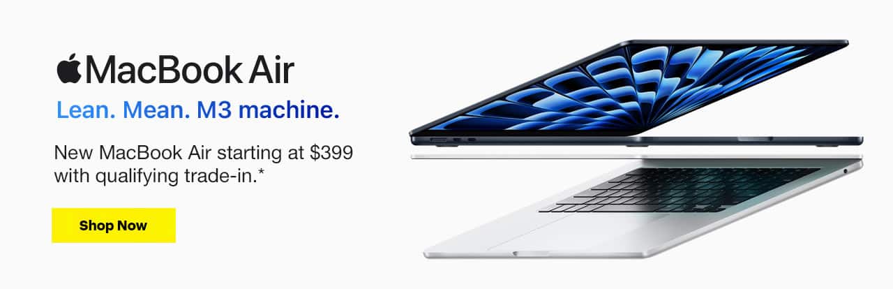 MacBook Air. Lean. Mean. M3 machine. New MacBook Air starting at $399 with qualifying trade-in. Reference disclaimer.