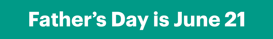 Father’s Day is June 21