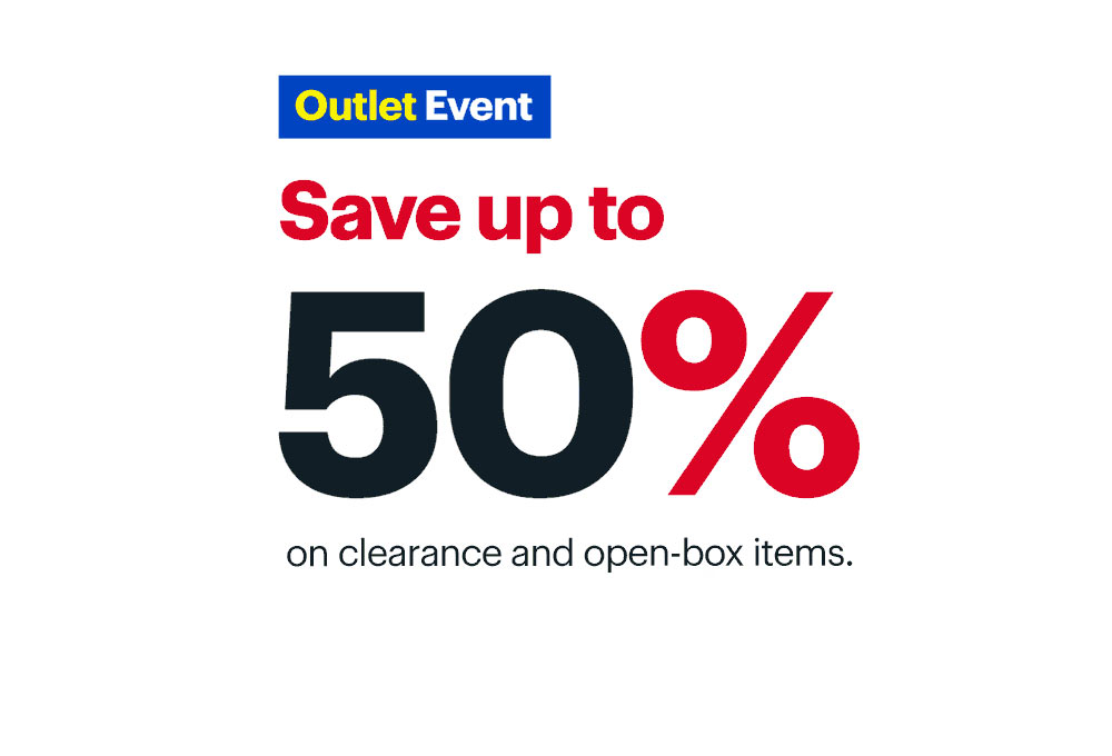 Outlet Event. Save up to 50% on clearance and open-box items. 
