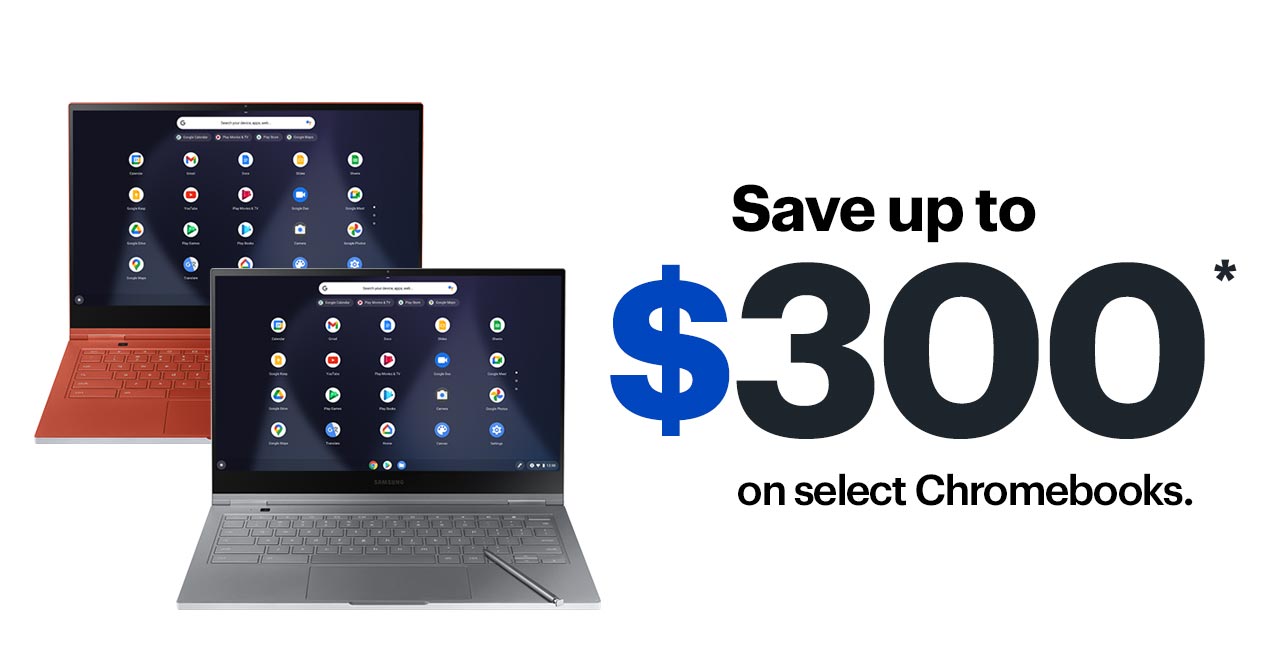 Save up to $300 on select Chromebooks. Reference disclaimer.