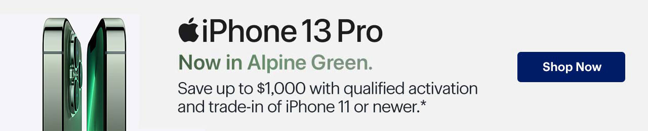 iPhone 13 Pro. Now in Alpine Green. Save up to $1,000 with qualified activation and trade-in of iPhone 11 or newer. Shop now. Reference disclaimer.