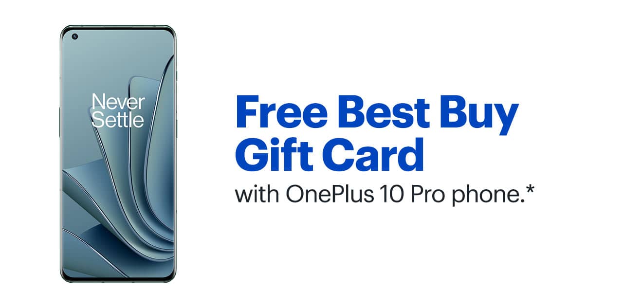 Free $100 Best Buy e-Gift Card with OnePlus 10 Pro phone. Shop now. Reference disclaimer