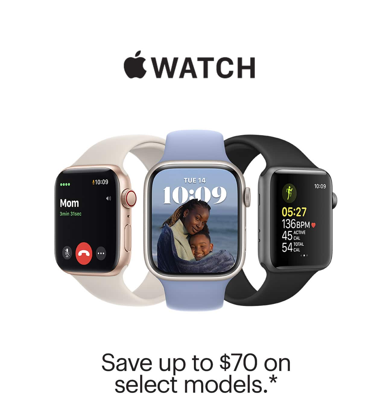 Apple Watch: Save up to $70 on select models. Shop now. Reference disclaimer.
