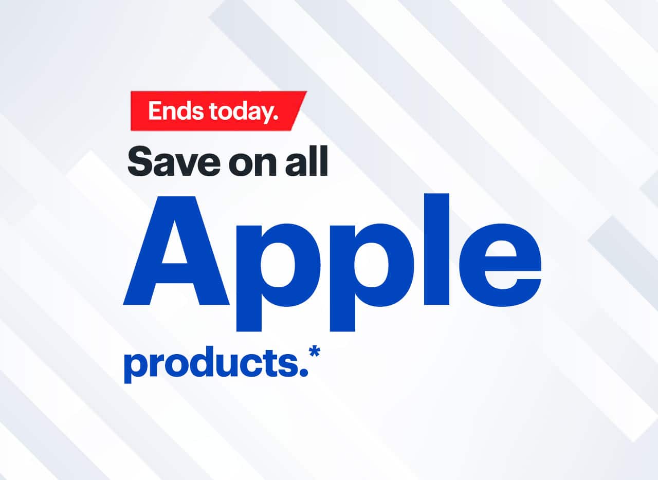 Save on all Apple products. Ends today. Reference disclaimer.