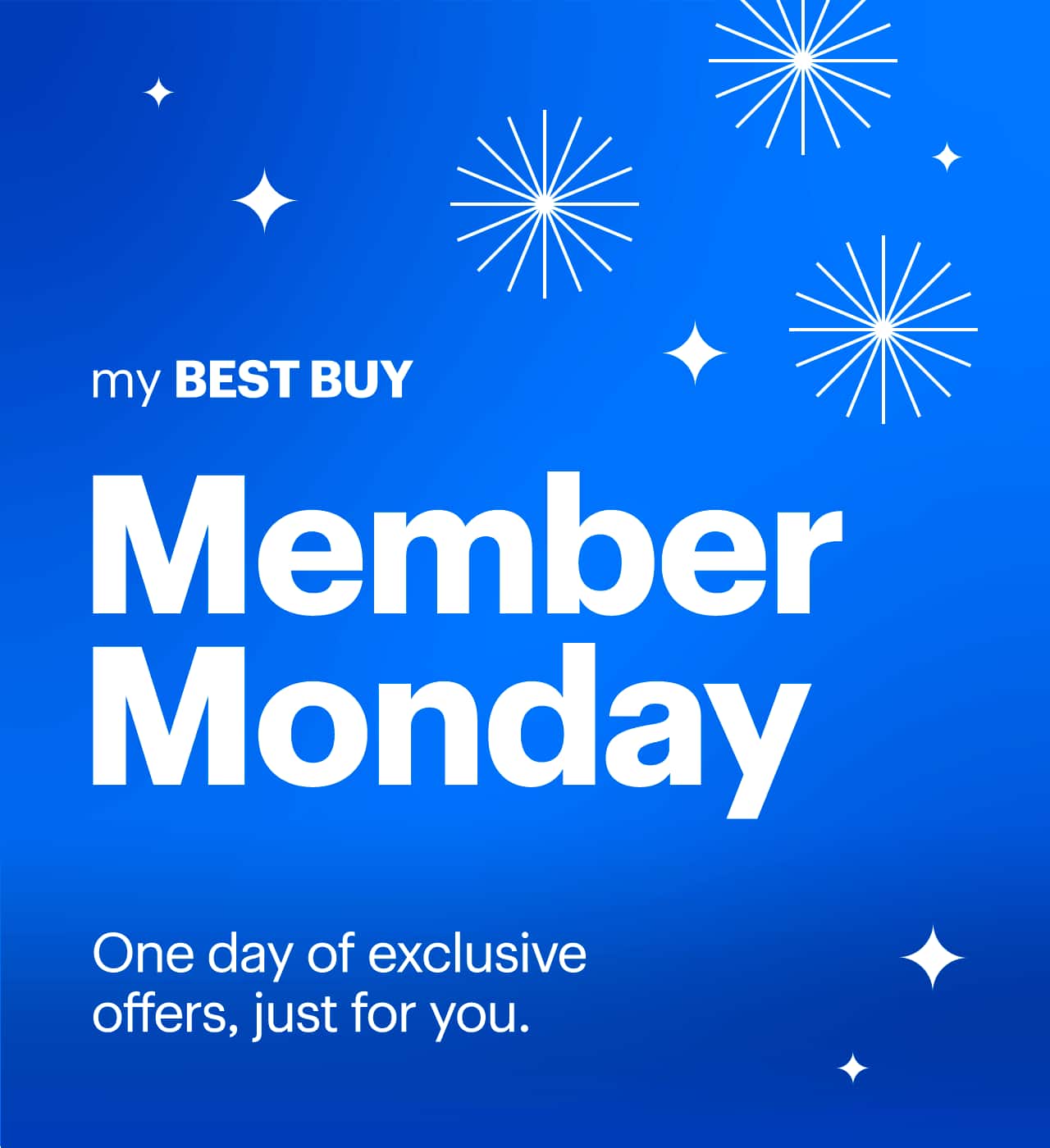 My Best Buy Member Monday. One day exclusive offers, just for you.
