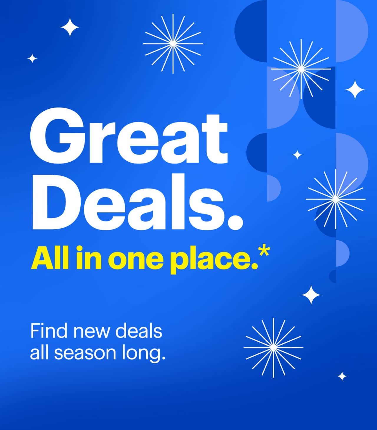 Great deals. All in one place. Find new deals all season long. Reference disclaimer.
