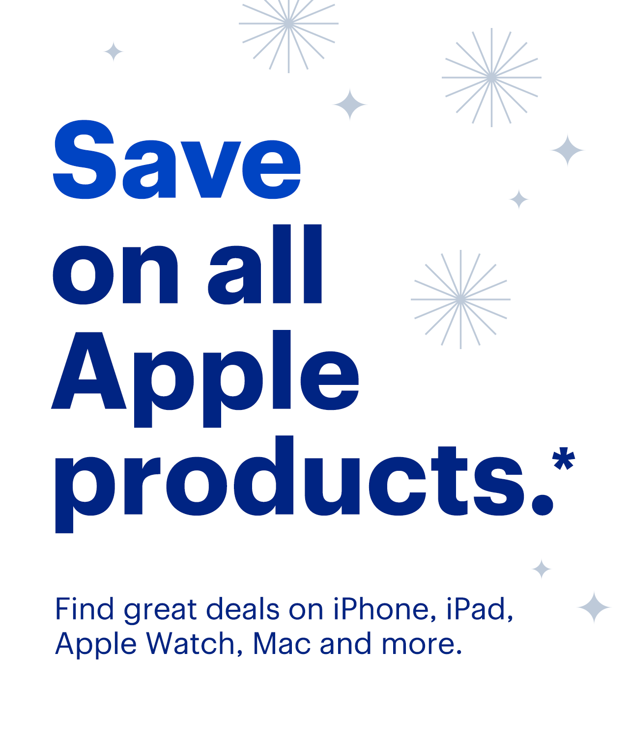 Save on all Apple products. Find great deals on iPhone, iPad, Apple Watch, Mac and more. Reference disclaimer.