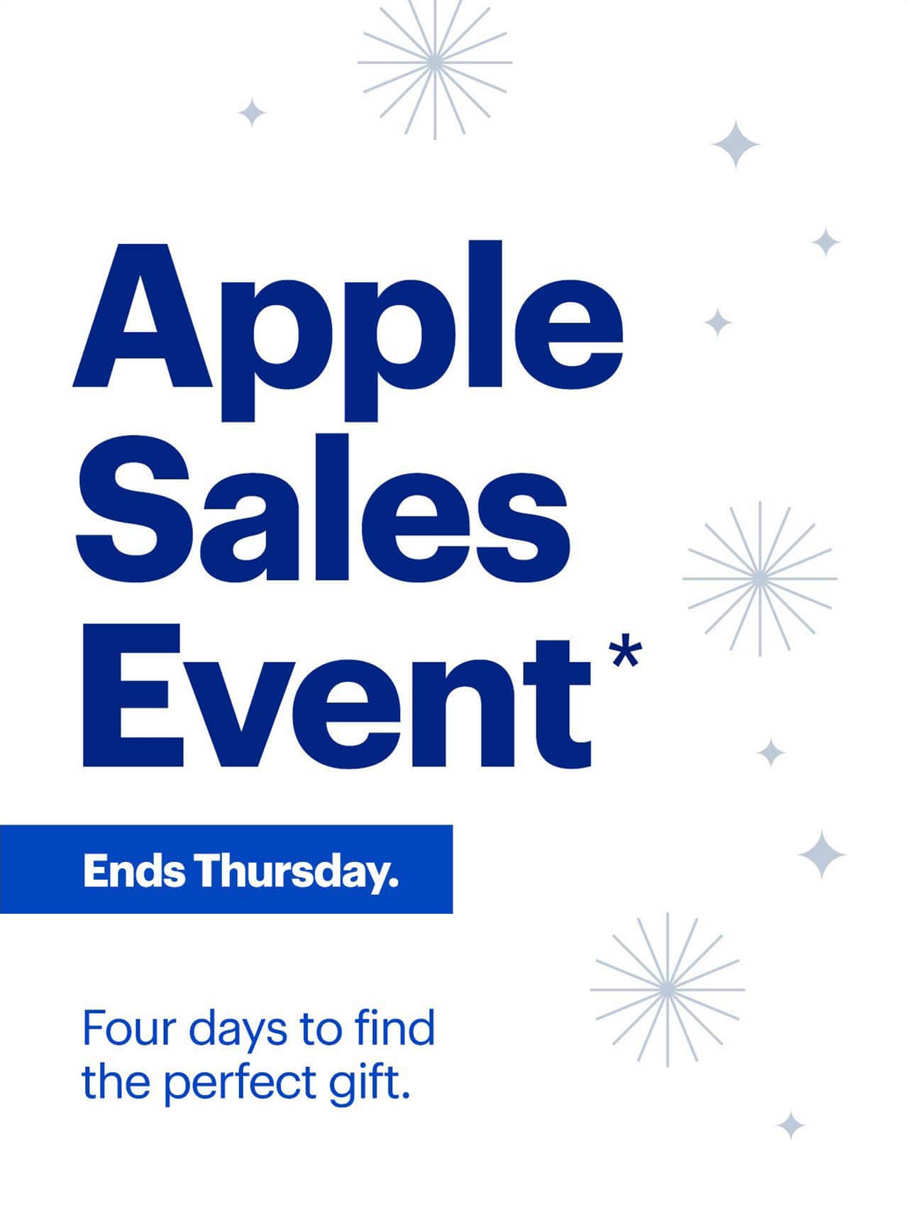 Apple Sales Event. Four days to find the perfect gift. Ends Thursday. Reference disclaimer.