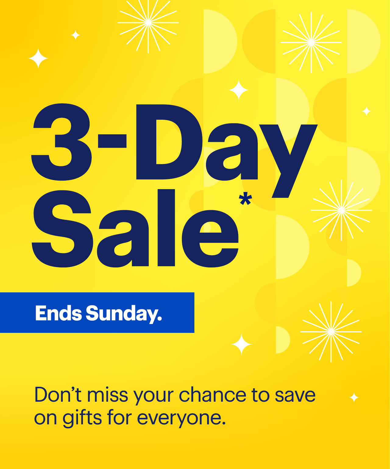 3-Day Sale ends Sunday. Don't miss your chance to save on gifts for everyone. Reference disclaimer.