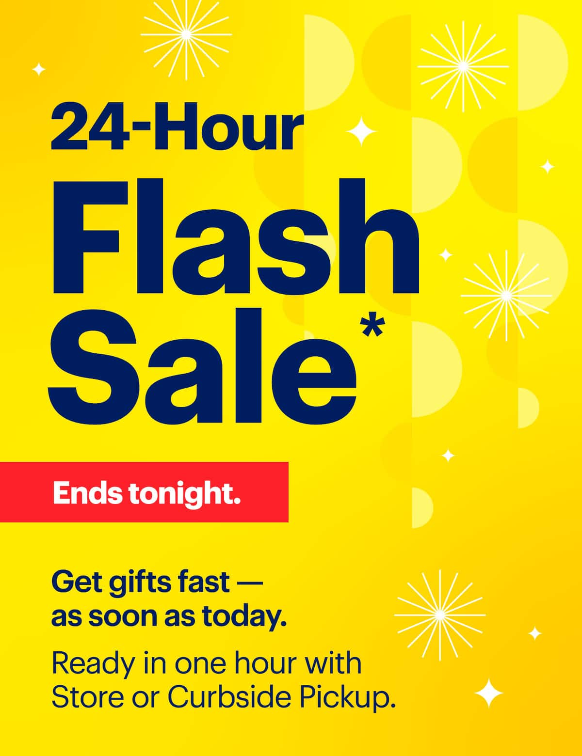 24-Hour Flash Sale. Ends tonight. Get gifts fast, as soon as today. Ready in one hour with Store or Curbside Pickup. Shop now. Reference disclaimer.