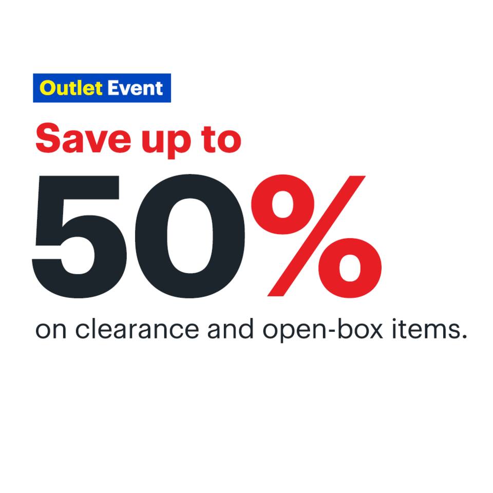 Outlet Event. Save up to 50% on clearance and open-box items.
