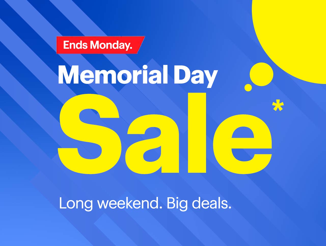 Memorial Day Sale. Long weekend. Big deals. Ends Monday. Reference disclaimer.