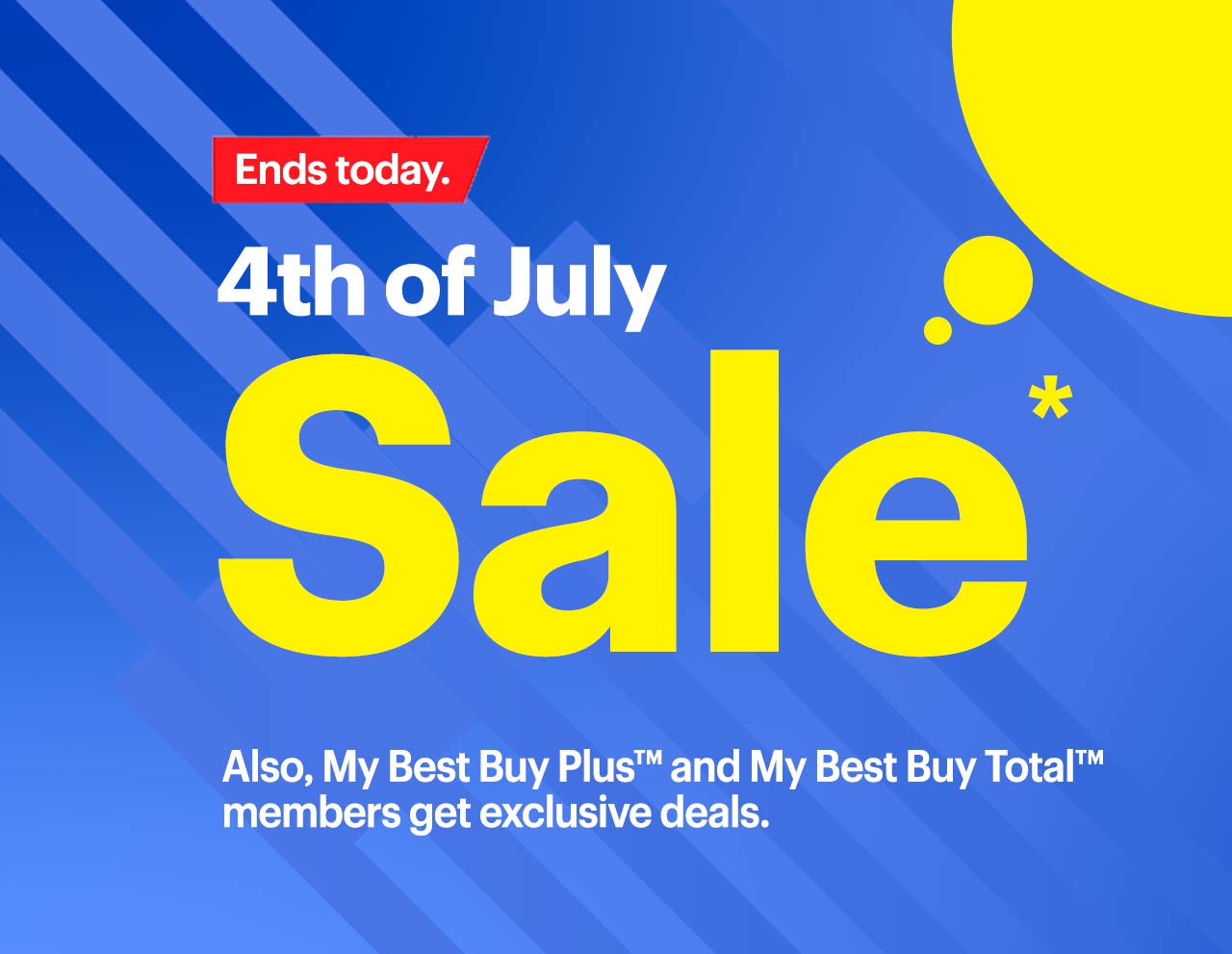 4th of July Sale ends today. Select members save more. Reference disclaimer.