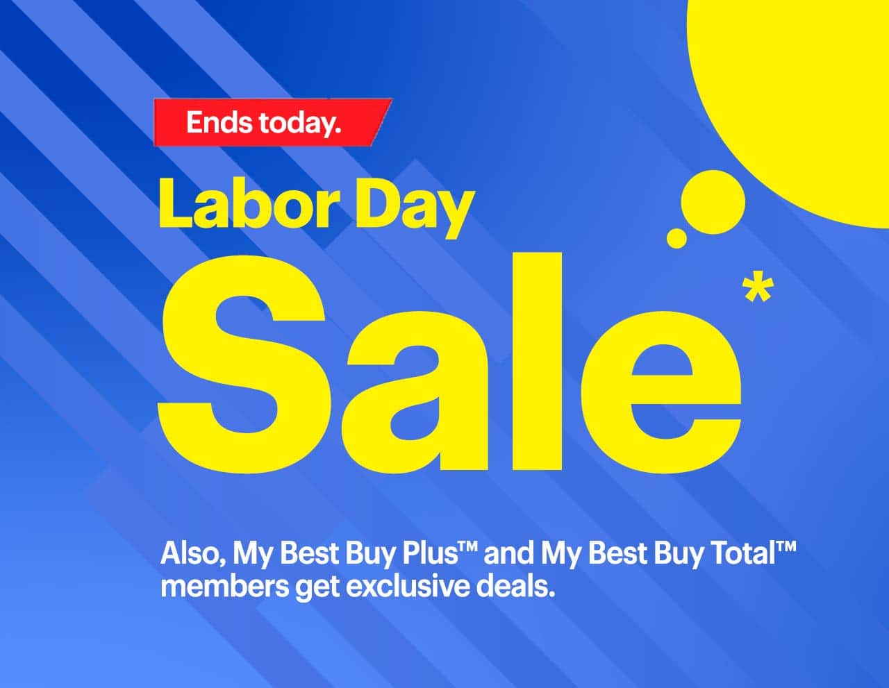 Labor Day Sale. Also, My Best Buy Plus™ and My Best Buy Total™ members get exclusive deals. Ends today. Reference disclaimer.