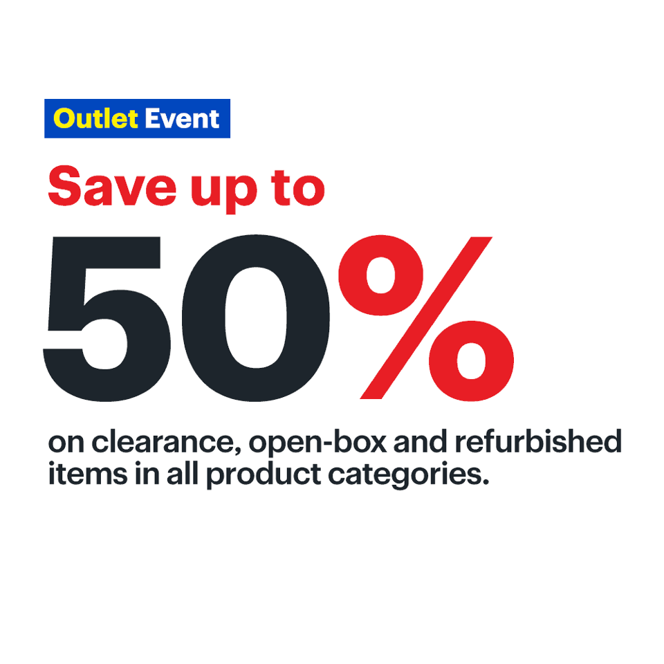 Outlet Event. Save up to 50% on clearance and open-box items.
