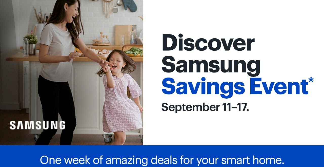 Discover Samsung Fall Event. September 11–17. One week of amazing deals for your smart home. Mother and daughter celebrating the wonders of their Samsung smart home