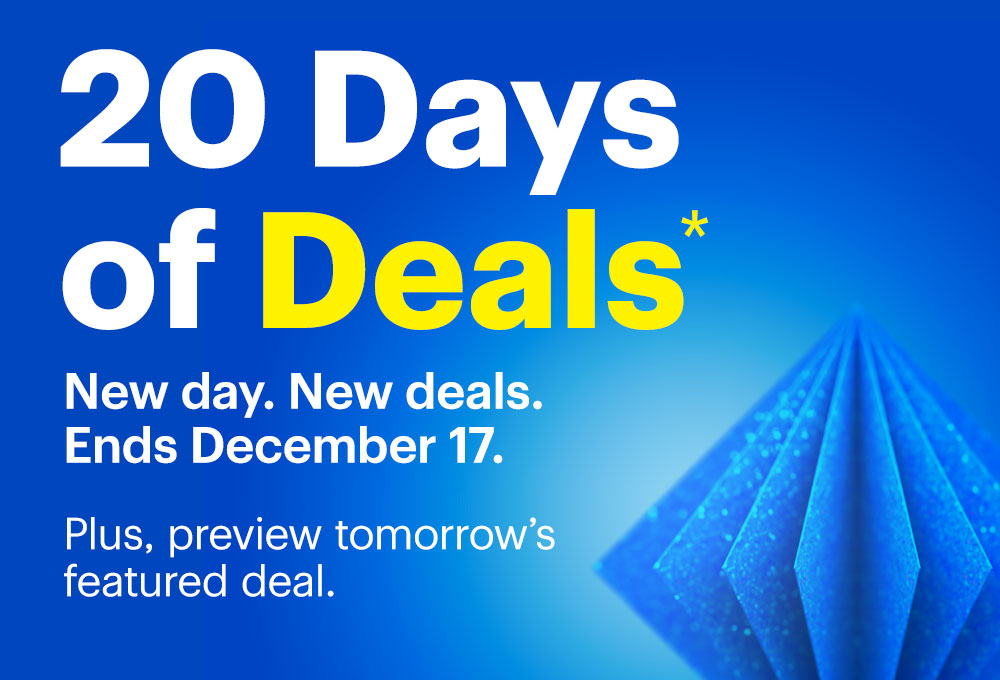 20 Days of Deals. Ends December 17th. New day. New deals. Plus, preview tomorrow's featured deal. Shop now. Reference disclaimer.