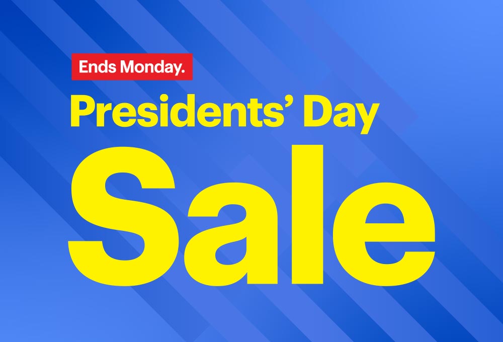 Presidents’ Day Sale. Ends Monday. 