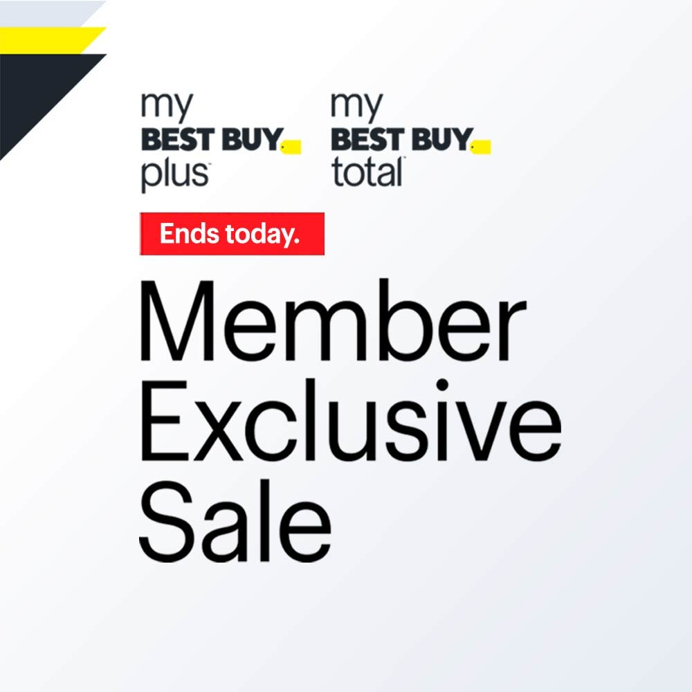 My Best Buy Plus and My Best Buy Total Member Exclusive Sale. Ends today. 