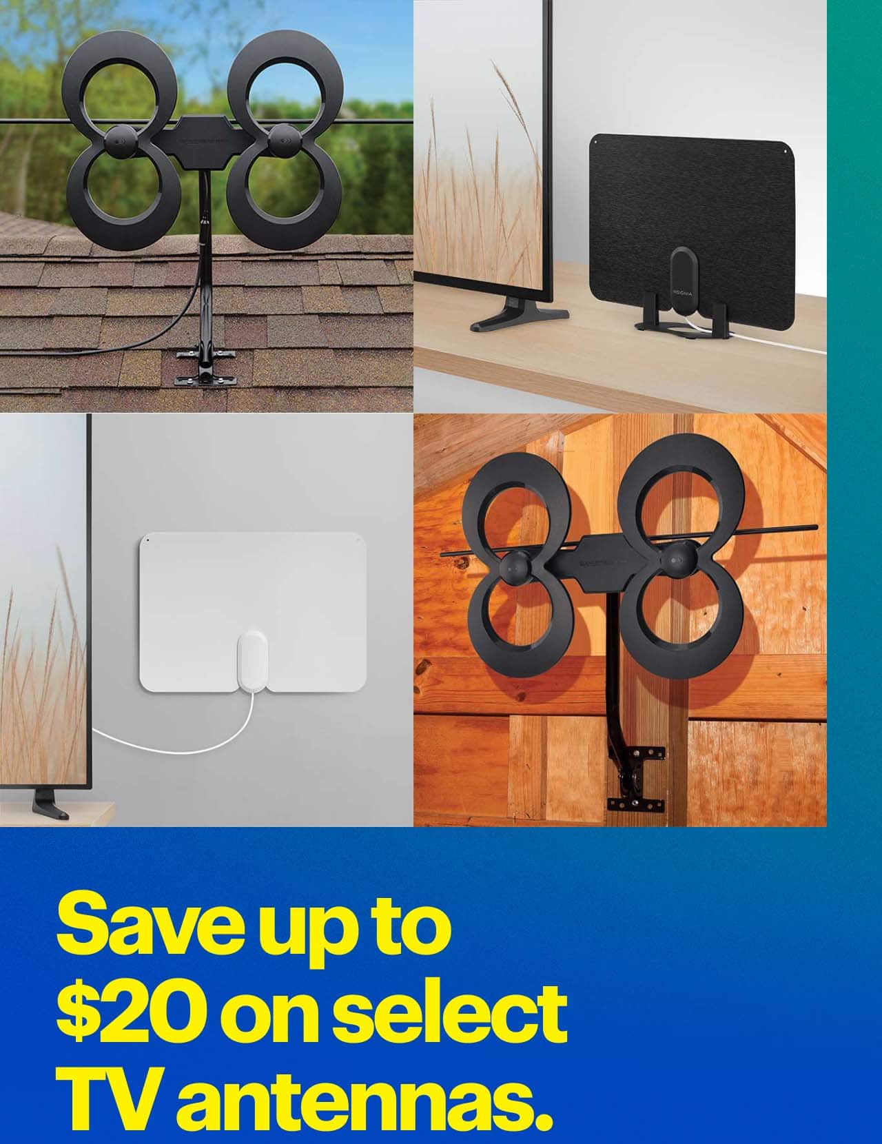 Save up to $20 on select TV antennas.  TV antennas.