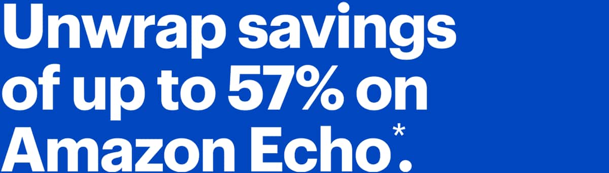 Up to 57% off Amazon Echo.